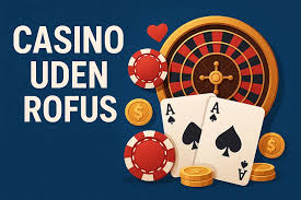 Online Casinoer Uden ROFUS En Guide til Sikker Spiloplevelse